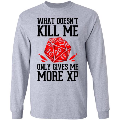 What Doesn't Kill Me Only Gives Me More XP T-Shirts, Hoodies, Long Sleeve 13