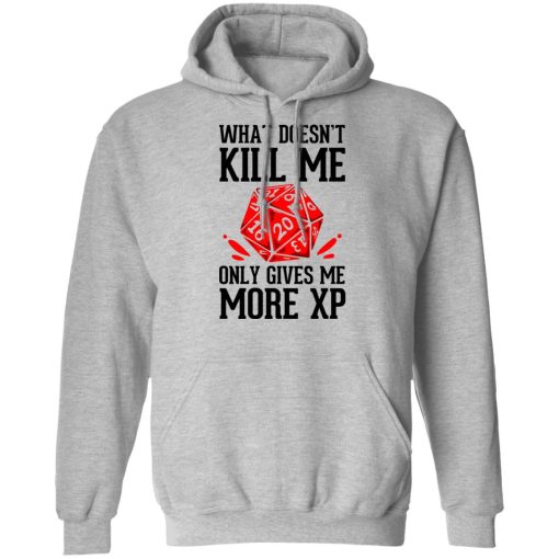 What Doesn't Kill Me Only Gives Me More XP T-Shirts, Hoodies, Long Sleeve 19