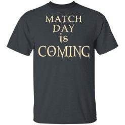 Match Day Is Coming T-Shirts, Hoodies, Long Sleeve 27