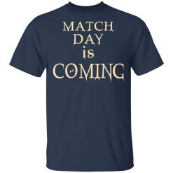 Match Day Is Coming T-Shirts, Hoodies, Long Sleeve 29