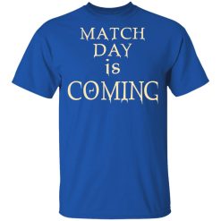 Match Day Is Coming T-Shirts, Hoodies, Long Sleeve 31