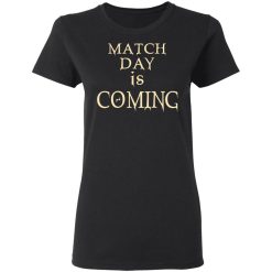 Match Day Is Coming T-Shirts, Hoodies, Long Sleeve 33