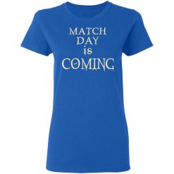 Match Day Is Coming T-Shirts, Hoodies, Long Sleeve 39
