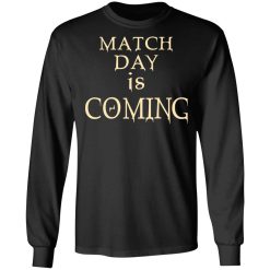 Match Day Is Coming T-Shirts, Hoodies, Long Sleeve 41