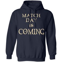 Match Day Is Coming T-Shirts, Hoodies, Long Sleeve 45