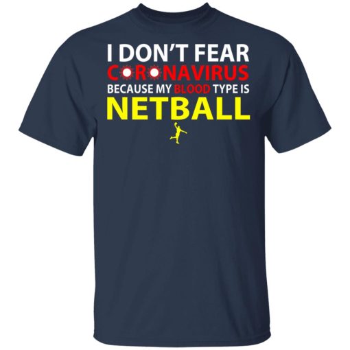 I Don't Fear Coronavirus Because My Blood Type Is Netball T-Shirts, Hoodies, Long Sleeve 5