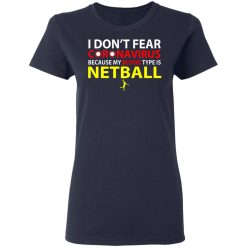 I Don't Fear Coronavirus Because My Blood Type Is Netball T-Shirts, Hoodies, Long Sleeve 37