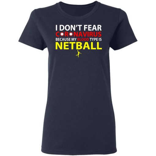 I Don't Fear Coronavirus Because My Blood Type Is Netball T-Shirts, Hoodies, Long Sleeve 13