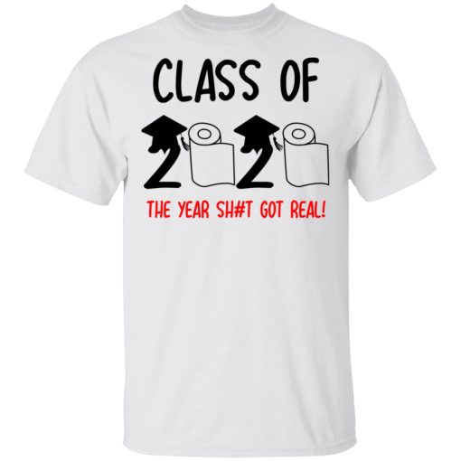Class Of 2020 The Year Shit Got Real T-Shirts, Hoodies, Long Sleeve 3