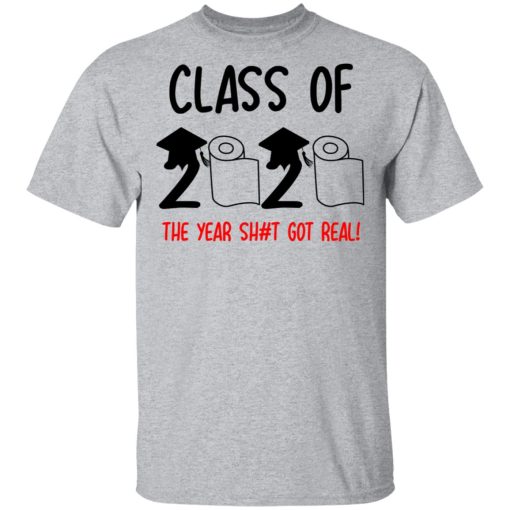 Class Of 2020 The Year Shit Got Real T-Shirts, Hoodies, Long Sleeve 5