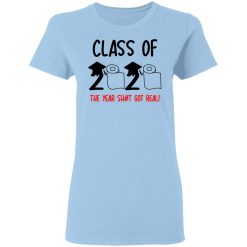 Class Of 2020 The Year Shit Got Real T-Shirts, Hoodies, Long Sleeve 29
