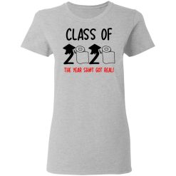 Class Of 2020 The Year Shit Got Real T-Shirts, Hoodies, Long Sleeve 33