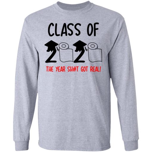 Class Of 2020 The Year Shit Got Real T-Shirts, Hoodies, Long Sleeve 13