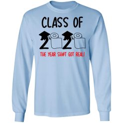 Class Of 2020 The Year Shit Got Real T-Shirts, Hoodies, Long Sleeve 39