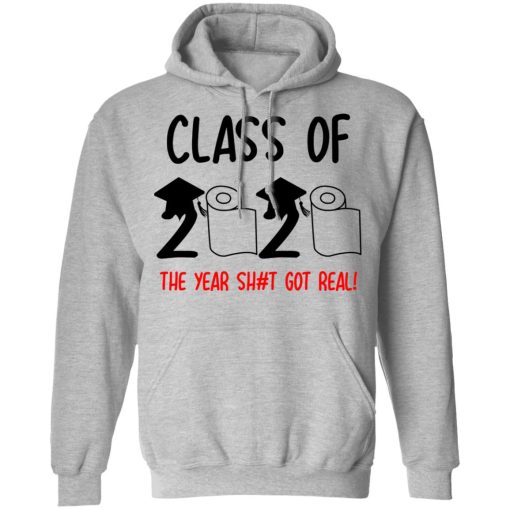 Class Of 2020 The Year Shit Got Real T-Shirts, Hoodies, Long Sleeve 19