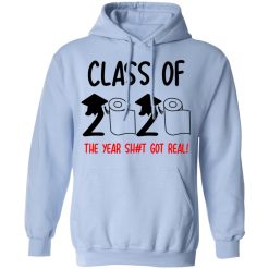 Class Of 2020 The Year Shit Got Real T-Shirts, Hoodies, Long Sleeve 45