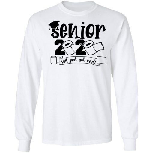 Class Of 2020 The Year Shit Got Real Graduation T-Shirts, Hoodies, Long Sleeve 15