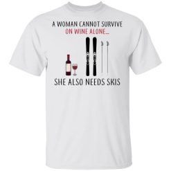 A Woman Cannot Survive On Wine Alone She Also Needs Skis T-Shirts, Hoodies, Long Sleeve 25