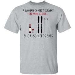 A Woman Cannot Survive On Wine Alone She Also Needs Skis T-Shirts, Hoodies, Long Sleeve 27