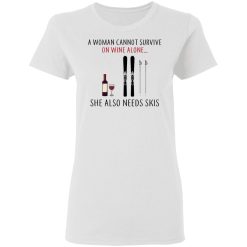 A Woman Cannot Survive On Wine Alone She Also Needs Skis T-Shirts, Hoodies, Long Sleeve 31