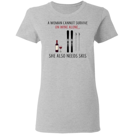 A Woman Cannot Survive On Wine Alone She Also Needs Skis T-Shirts, Hoodies, Long Sleeve 11