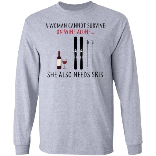 A Woman Cannot Survive On Wine Alone She Also Needs Skis T-Shirts, Hoodies, Long Sleeve 13