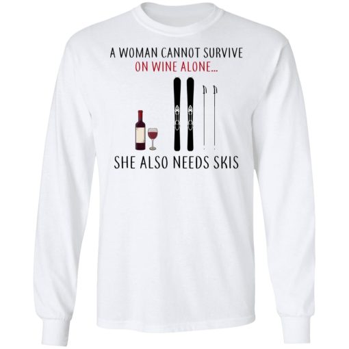 A Woman Cannot Survive On Wine Alone She Also Needs Skis T-Shirts, Hoodies, Long Sleeve 15