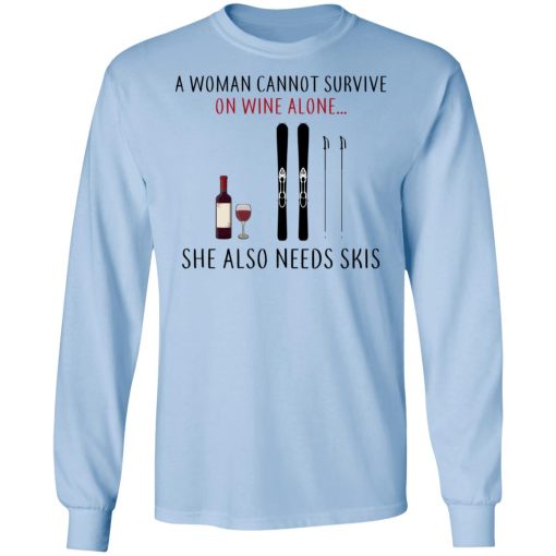 A Woman Cannot Survive On Wine Alone She Also Needs Skis T-Shirts, Hoodies, Long Sleeve 17
