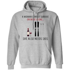 A Woman Cannot Survive On Wine Alone She Also Needs Skis T-Shirts, Hoodies, Long Sleeve 41