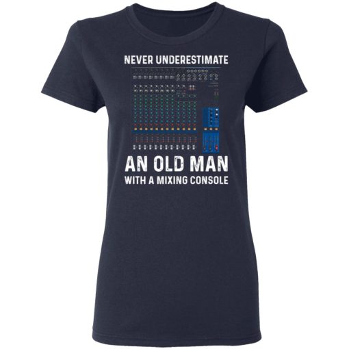 Never Underestimate An Old Man With A Mixing Console T-Shirts, Hoodies, Long Sleeve 13