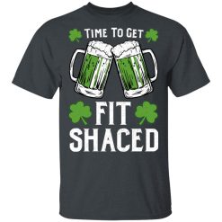 Time To Get Fit Shaced St Patrick's Day Shirt, Hoodie, Sweatshirt 27
