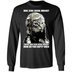 Mike Echo Oscar Whiskey I Repeat Mike Echo Oscar Whiskey Shirt, Hoodie, Sweatshirt 41