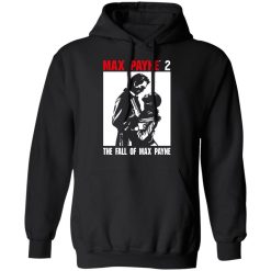 Max Payne 2 The Fall Of Max Payne Shirt, Hoodie, Sweatshirt 43