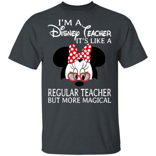 I'm A Disney Teacher It's Like A Regular Teacher But More Magical Shirt, Hoodie, Sweatshirt 3
