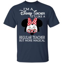 I'm A Disney Teacher It's Like A Regular Teacher But More Magical Shirt, Hoodie, Sweatshirt 29