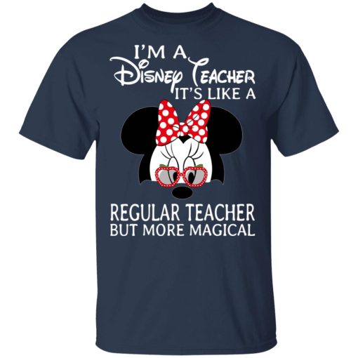I'm A Disney Teacher It's Like A Regular Teacher But More Magical Shirt, Hoodie, Sweatshirt 5