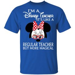 I'm A Disney Teacher It's Like A Regular Teacher But More Magical Shirt, Hoodie, Sweatshirt 31