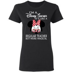 I'm A Disney Teacher It's Like A Regular Teacher But More Magical Shirt, Hoodie, Sweatshirt 33