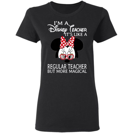 I'm A Disney Teacher It's Like A Regular Teacher But More Magical Shirt, Hoodie, Sweatshirt 9