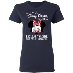 I'm A Disney Teacher It's Like A Regular Teacher But More Magical Shirt, Hoodie, Sweatshirt 37