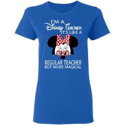 I'm A Disney Teacher It's Like A Regular Teacher But More Magical Shirt, Hoodie, Sweatshirt 39