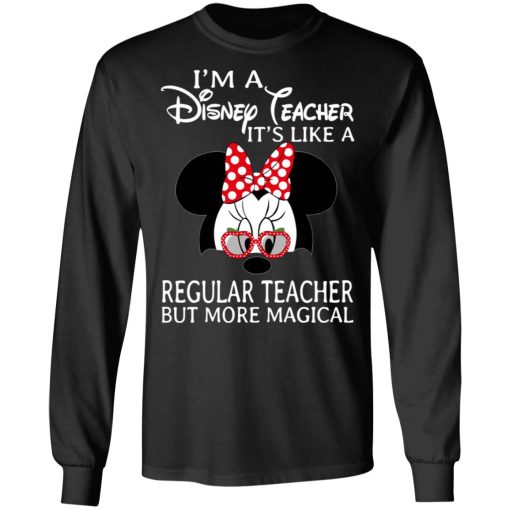 I'm A Disney Teacher It's Like A Regular Teacher But More Magical Shirt, Hoodie, Sweatshirt 17