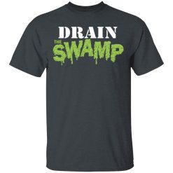 Drain The Swamp Shirt, Hoodie, Sweatshirt 27
