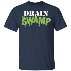 Drain The Swamp Shirt, Hoodie, Sweatshirt 29