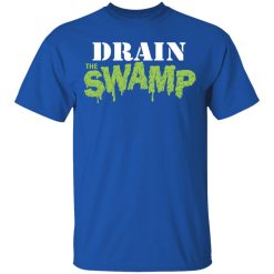Drain The Swamp Shirt, Hoodie, Sweatshirt 31