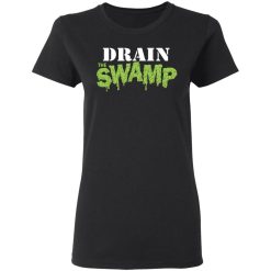 Drain The Swamp Shirt, Hoodie, Sweatshirt 33
