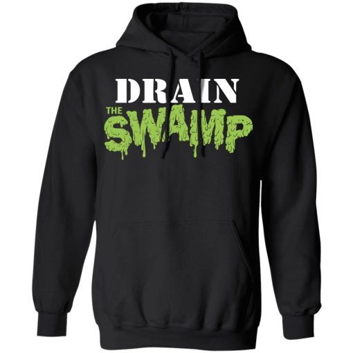 Drain The Swamp Shirt, Hoodie, Sweatshirt 19