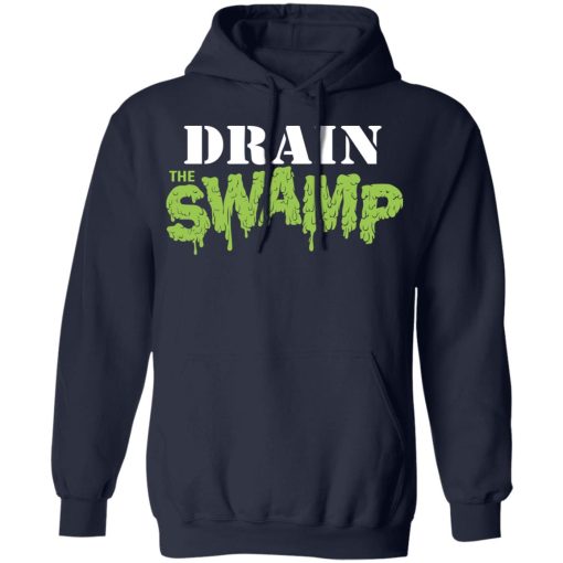 Drain The Swamp Shirt, Hoodie, Sweatshirt 21