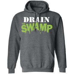 Drain The Swamp Shirt, Hoodie, Sweatshirt 47