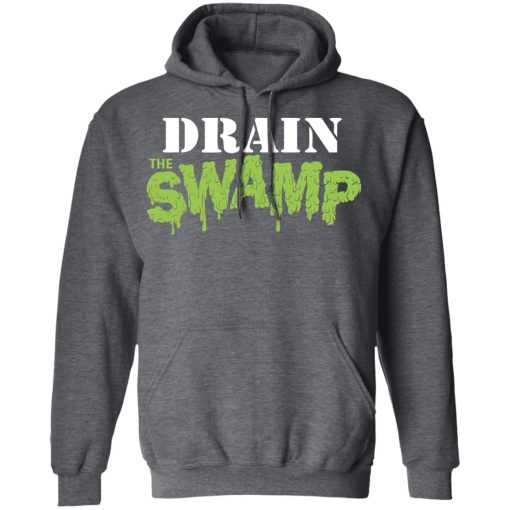 Drain The Swamp Shirt, Hoodie, Sweatshirt 23